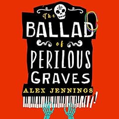 The Ballad of Perilous Graves Audiobook By Alex Jennings cover art