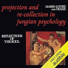 Projection and Re-Collection in Jungian Psychology: Reflections of the Soul cover art