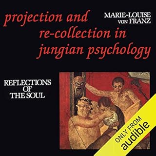 Projection and Re-Collection in Jungian Psychology: Reflections of the Soul Audiobook By Marie-Louise Von Franz cover art