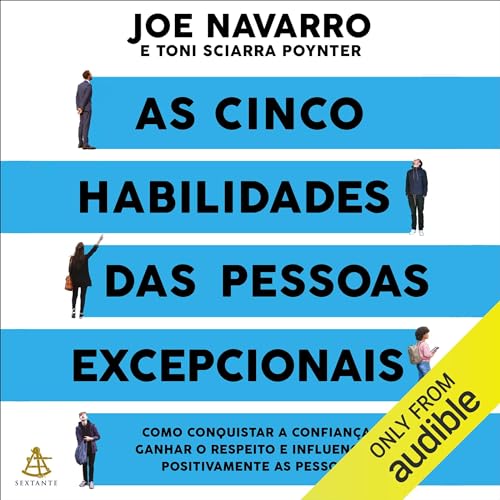 As cinco habilidades das pessoas excepcionais Audiolivro Por Joe Navarro, Toni Sciarra Poynter capa