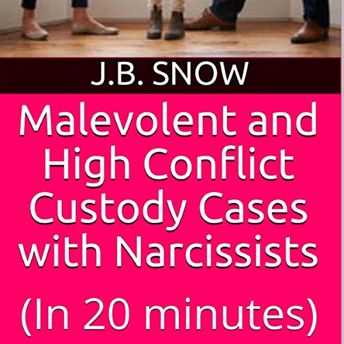 Malevolent and High Conflict Custody Cases with Narcissists cover art