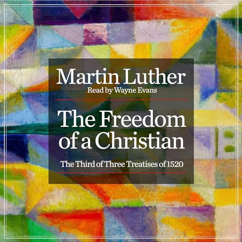 The Freedom of a Christian Audiolibro Por Martin Luther arte de portada