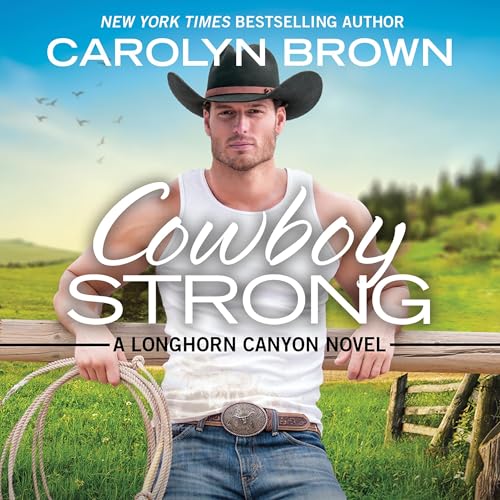 Cowboy Strong Audiobook By Carolyn Brown cover art