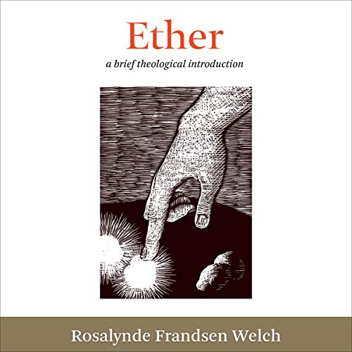 Ether: A Brief Theological Introduction Audiolibro Por Rosalynde Frandsen Welch arte de portada