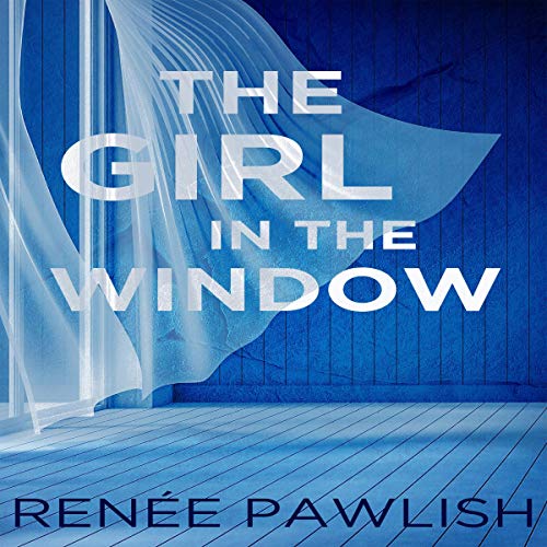 The Girl in the Window Audiobook By Renee Pawlish cover art