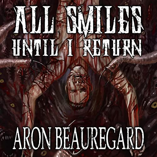 All Smiles Until I Return Audiolivro Por Aron Beauregard capa