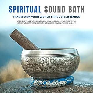 Spiritual Sound Bath - Transform Your World Through Listening Audiobook By Abhamani Ajash, Lhamo Sarepa cover art