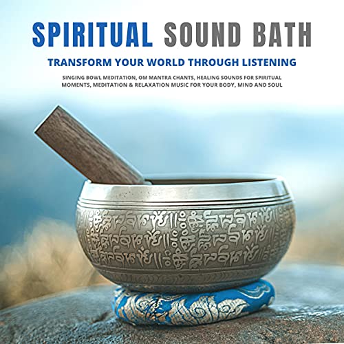 Spiritual Sound Bath - Transform Your World Through Listening cover art