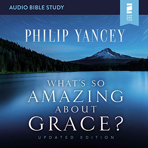 Page de couverture de What's So Amazing About Grace? Updated Edition: Audio Bible Studies