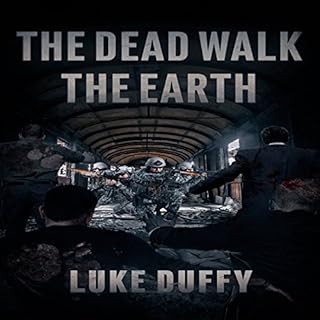 The Dead Walk the Earth, Volume 1 Audiobook By Luke Duffy cover art