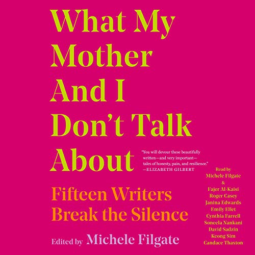 What My Mother and I Don't Talk About Audiolivro Por Michele Filgate capa