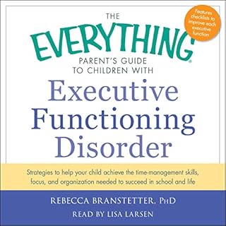 The Everything Parent's Guide to Children with Executive Functioning Disorder Audiobook By Rebecca Branstetter cover art