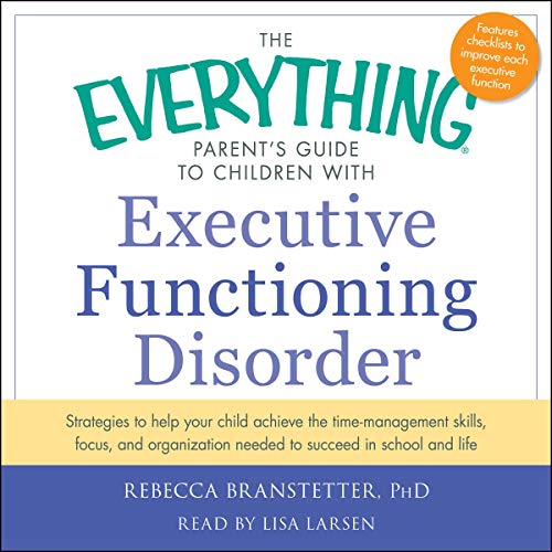 The Everything Parent's Guide to Children with Executive Functioning Disorder cover art