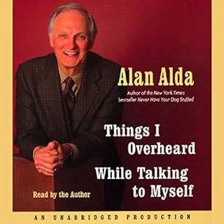 Things I Overheard While Talking to Myself Audiobook By Alan Alda cover art