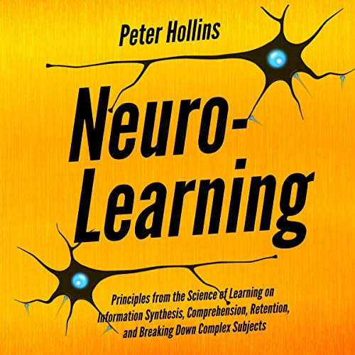 Couverture de Neuro-Learning: Principles from the Science of Learning on Information Synthesis, Comprehension, Retention, and