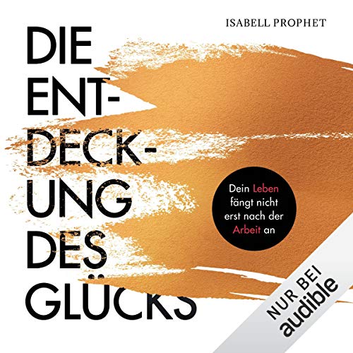 Die Entdeckung des Glücks Audiolivro Por Isabell Prophet capa