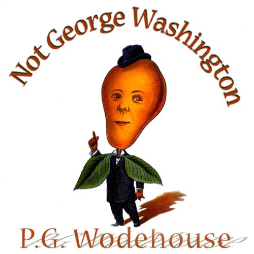 Not George Washington Audiolivro Por P. G. Wodehouse, Herbert Westbrook capa