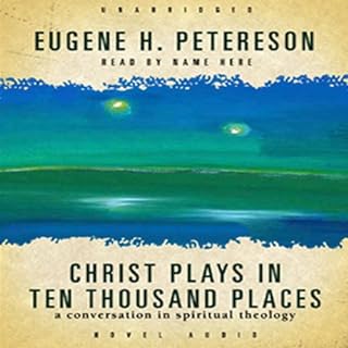 Christ Plays in Ten Thousand Places Audiobook By Eugene H. Peterson cover art