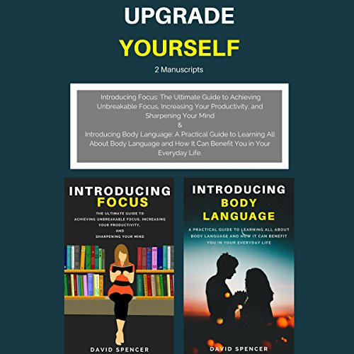 Upgrade Yourself: 2 Manuscripts: Introducing Focus & Introducing Body Language cover art