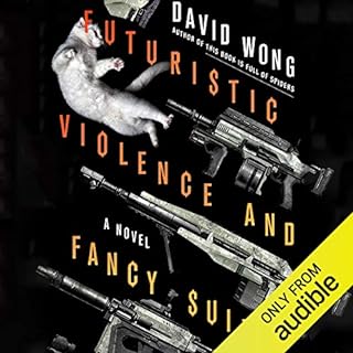 Futuristic Violence and Fancy Suits Audiobook By David Wong, Jason Pargin cover art