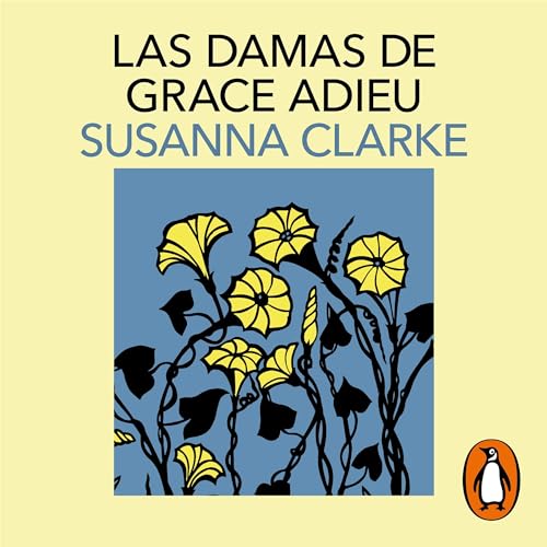 Las damas de Grace Adieu [The Ladies of Grace Adieu] Audiobook By Susanna Clarke, Ana María de la Fuente Rodríg