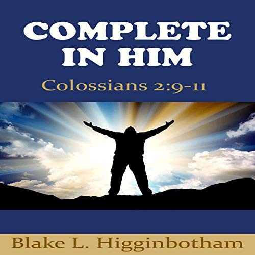 Complete in Him Audiobook By Blake L. Higginbotham cover art