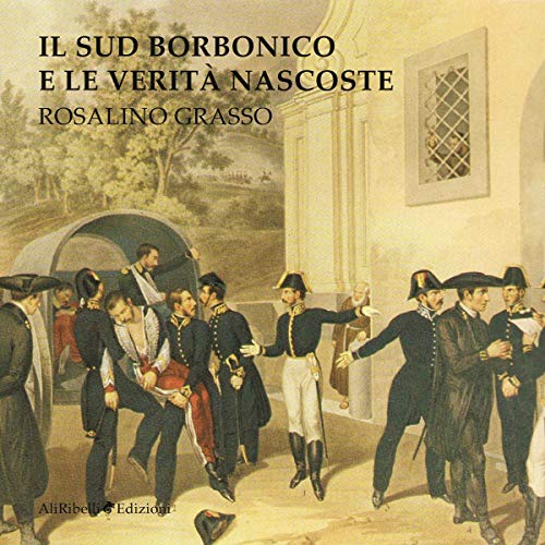 Couverture de Il Sud Borbonico e le Verità Nascoste