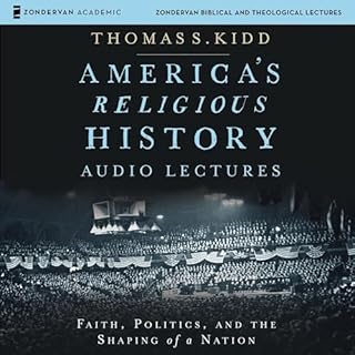 America's Religious History: Audio Lectures Audiobook By Thomas S. Kidd cover art