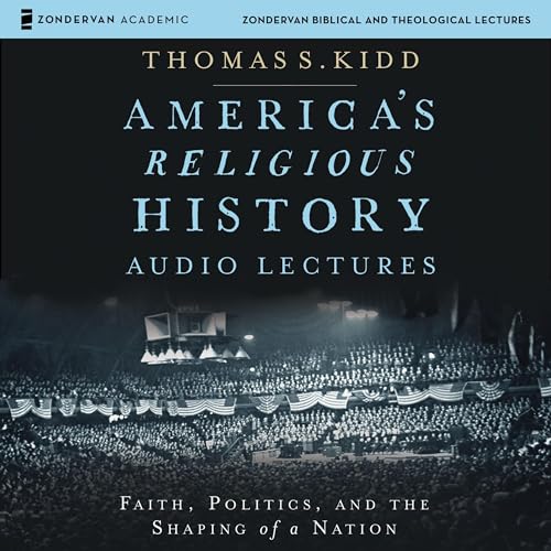 Page de couverture de America's Religious History: Audio Lectures