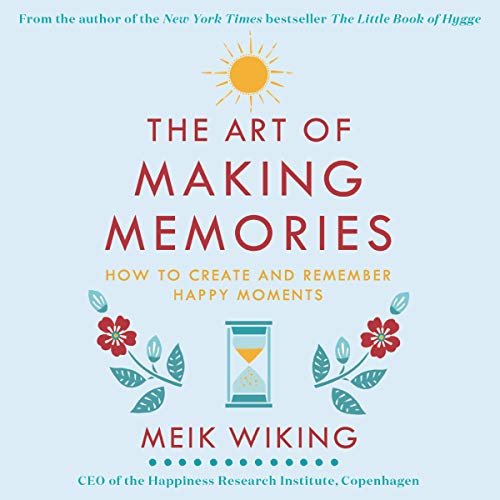 The Art of Making Memories Audiobook By Meik Wiking cover art