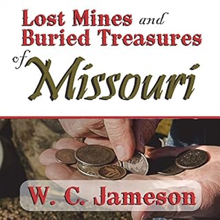 Lost Mines and Buried Treasures of Missouri Audiobook By W. C. Jameson cover art