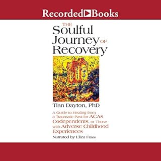 The Soulful Journey of Recovery Audiobook By Tian Dayton cover art