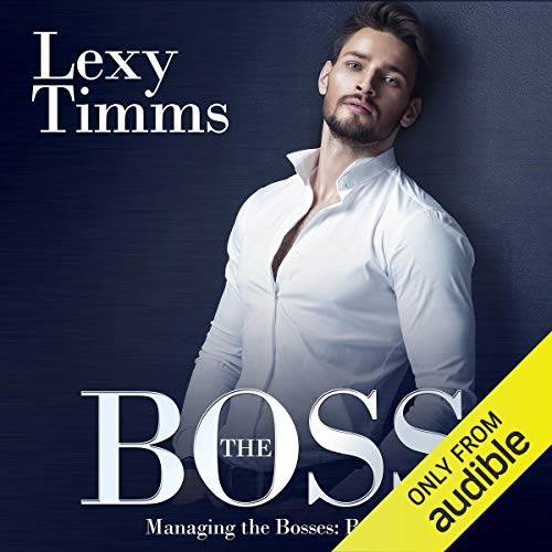 The Boss: Managing the Bosses, Book 1 Audiobook By Lexy Timms cover art