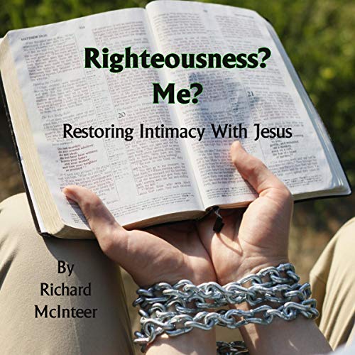 Righteousness? Me? Audiobook By Richard McInteer cover art