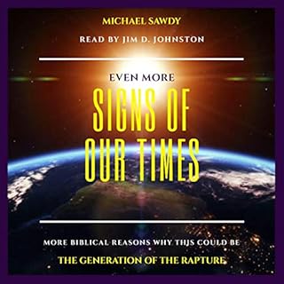 Even More Signs of Our Times: MORE Biblical Reasons Why This Could Be the Generation of the Rapture Audiolibro Por MichaEL Sa