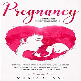 Pregnancy Guide for First Time Moms Audiobook By Maria Sunni cover art