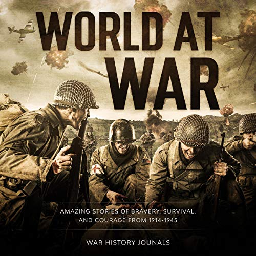 World at War: Amazing Stories of Bravery, Survival and Courage from 1914-1945 Audiolibro Por War History Journals arte de por