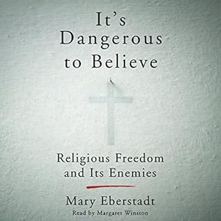 It's Dangerous to Believe Audiobook By Mary Eberstadt cover art