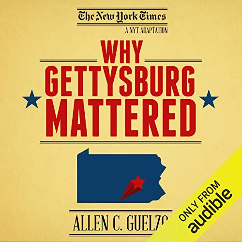 Why Gettysburg Mattered: 150 Years Later (Bonus Material: The Gettysburg Address) Audiolibro Por Allen C. Guelzo arte de port