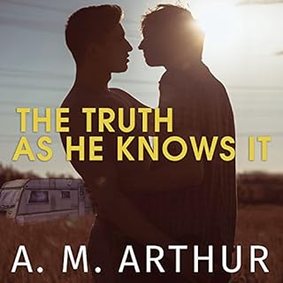 The Truth as He Knows It Audiobook By A. M. Arthur cover art