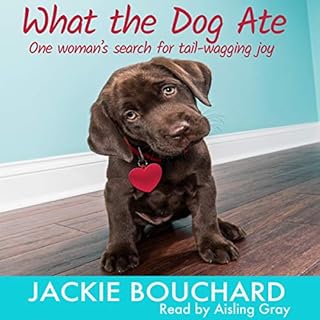 What the Dog Ate Audiobook By Jackie Bouchard cover art