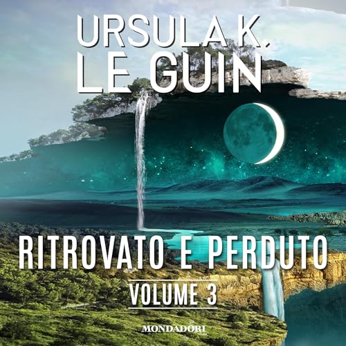 Ritrovato e perduto 3 Audiolivro Por Ursula K. Le Guin, Teresa Albanese - traduttore, Pietro Anselmi - traduttore capa