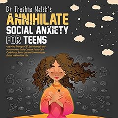 Annihilate Social Anxiety for Teens cover art