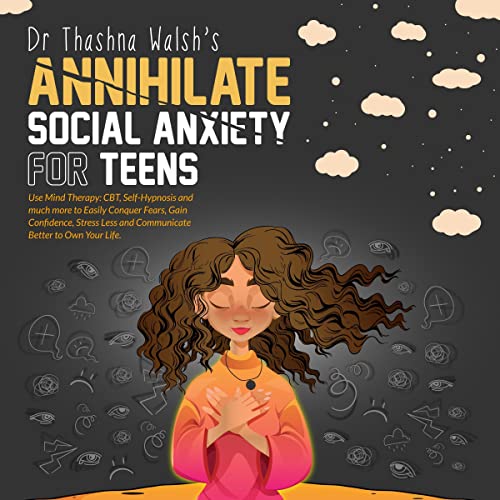 Annihilate Social Anxiety for Teens Audiolibro Por Thashna Walsh arte de portada