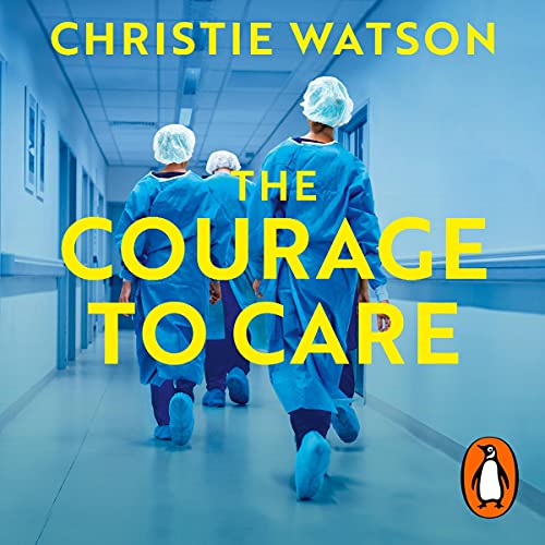 The Courage to Care Audiobook By Christie Watson cover art