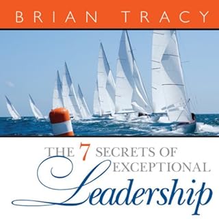 The 7 Secrets of Exceptional Leadership Audiobook By Brian Tracy cover art