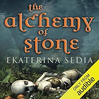 The Alchemy of Stone Audiobook By Ekaterina Sedia cover art