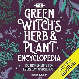 The Green Witch's Herb and Plant Encyclopedia Audiolibro Por Rowan Morgana arte de portada