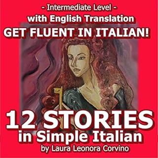 12 Italian Stories: 12 Short Stories Written in Easy Italian with English Translation to Improve Italian Audiolibro Por Laura