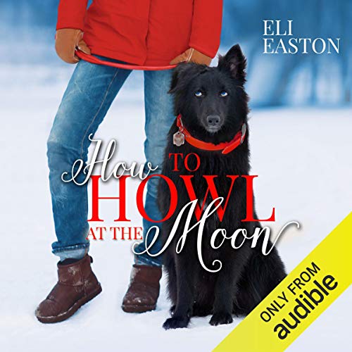 How to Howl at the Moon Audiobook By Eli Easton cover art